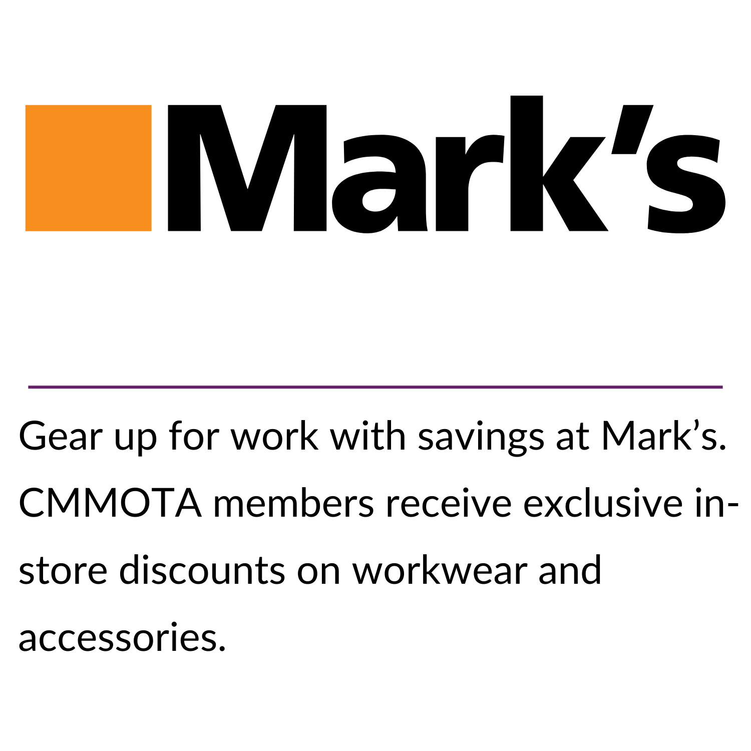 Gear up for work with savings at Mark’s. CMMOTA members receive exclusive in-store discounts on workwear and accessories.