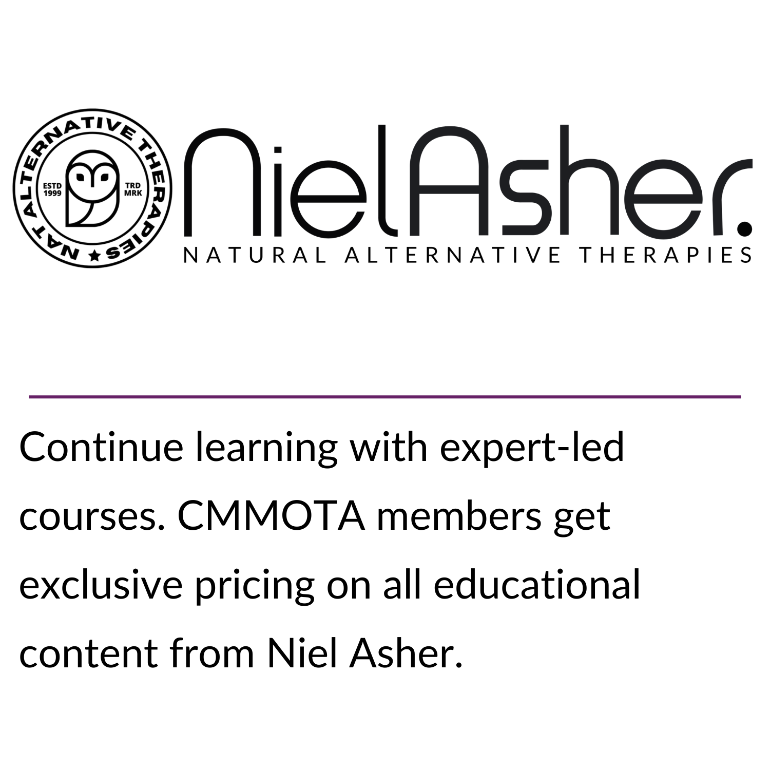 Continue learning with expert-led courses. CMMOTA members get exclusive pricing on all educational content from Niel Asher.
