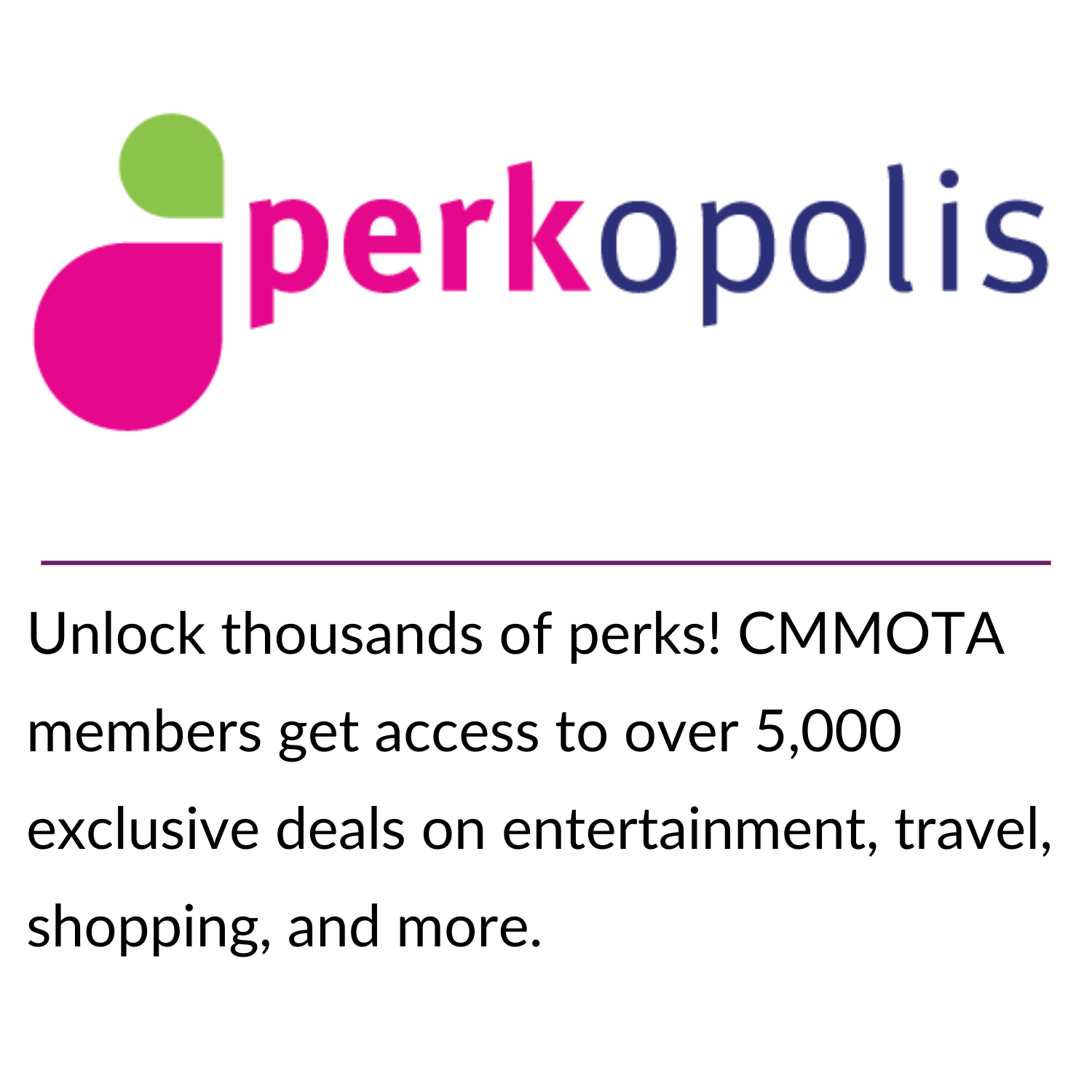 Stay connected for less! CMMOTA members get access to exclusive pricing through Bell’s partner program—just one more way your membership pays off. (17) Unlock thousands of perks! CMMOTA members get access to over 5,000 exclusive deals on entertainment, travel, shopping, and more.