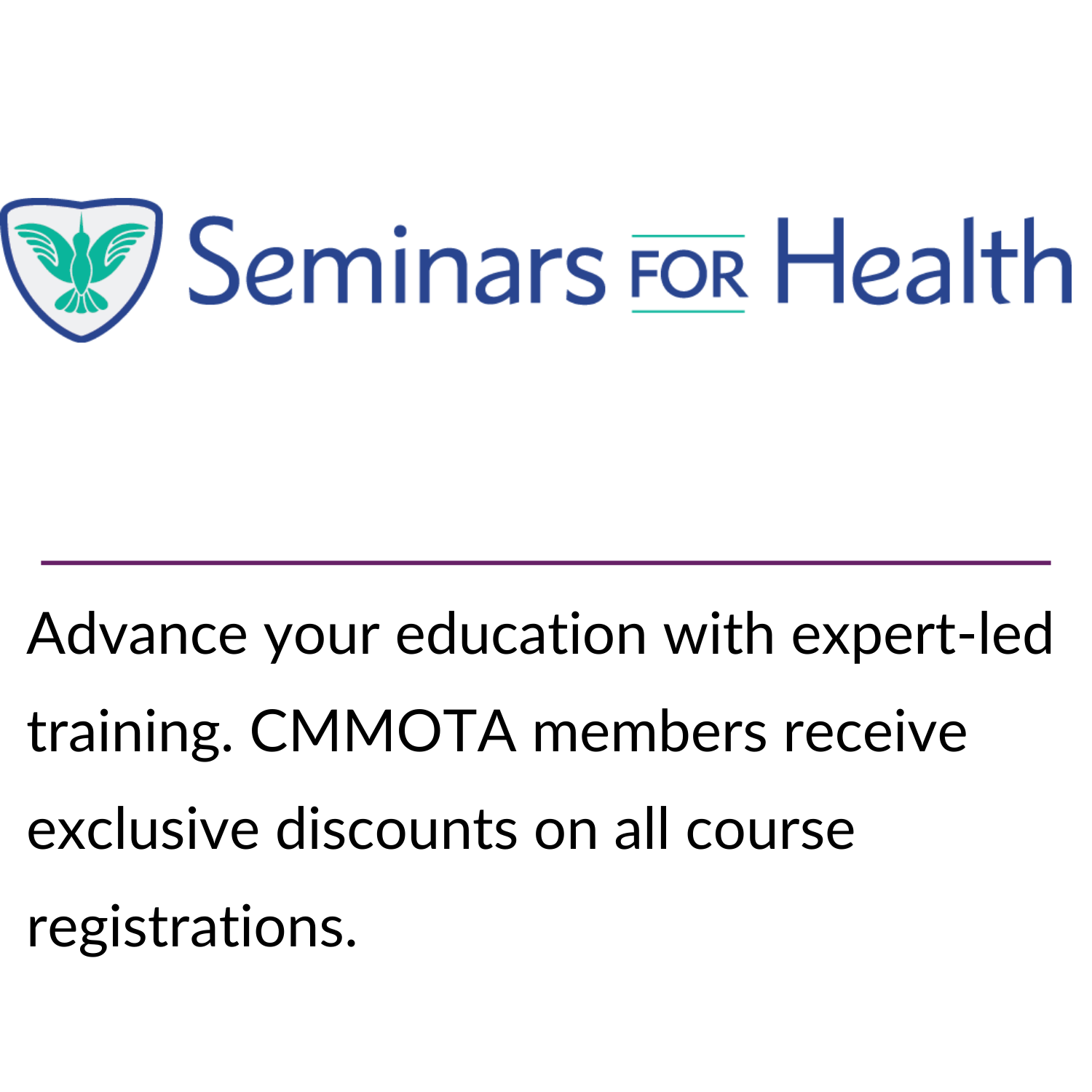 Stay connected for less! CMMOTA members get access to exclusive pricing through Bell’s partner program—just one more way your membership pays off. (19) Advance your education with expert-led training. CMMOTA members receive exclusive discounts on all course registrations.