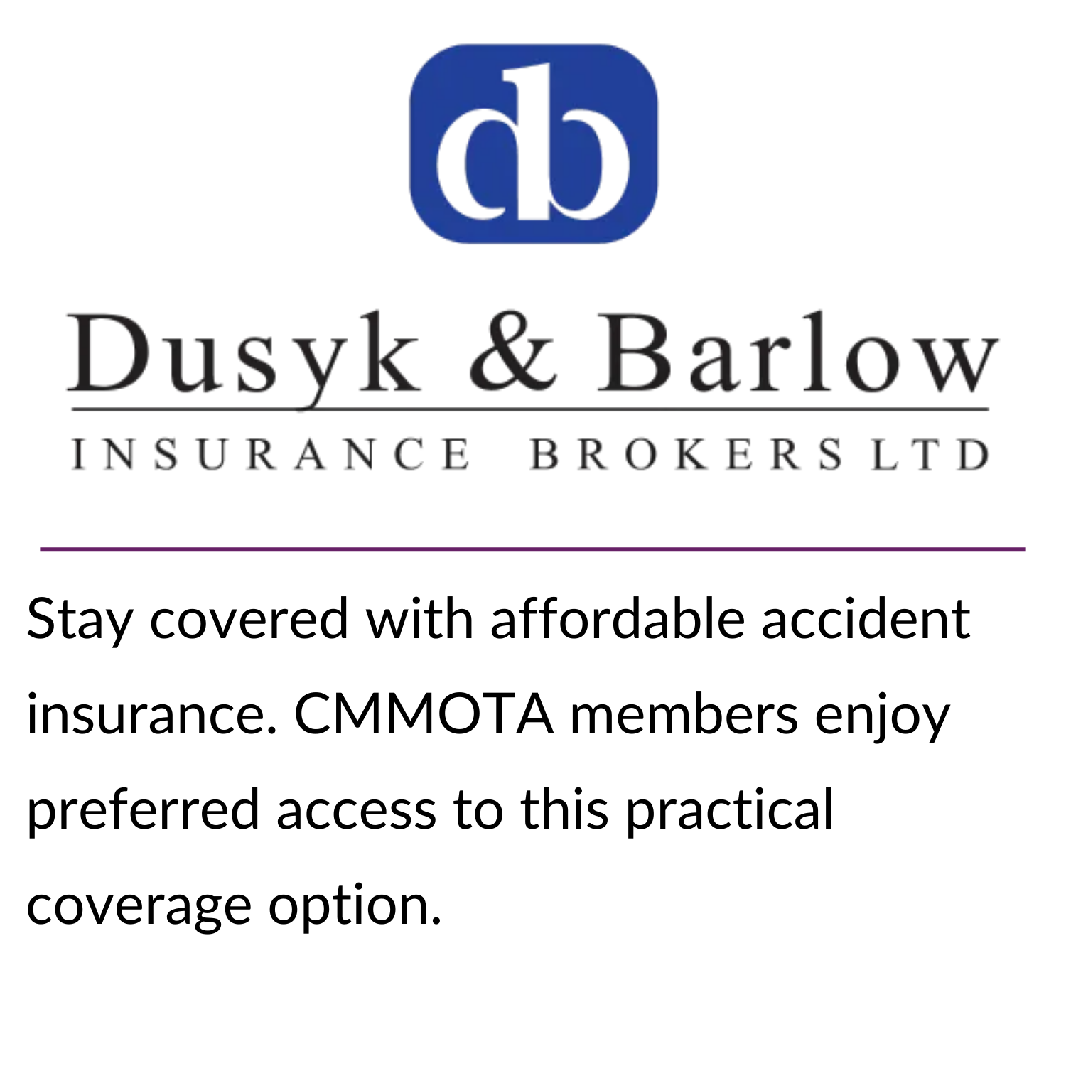 Stay covered with affordable accident insurance. CMMOTA members enjoy preferred access to this practical coverage option.