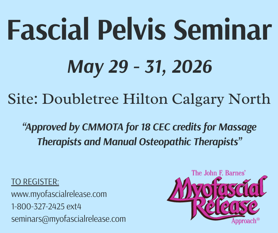 Fascial Pelvis Seminar - May 29-31, 2026. Site Doubletree Hilton Calgary North. Approved by CMMOTA for 18 CEC Credits for Massage Therapists and Manual Osteopathic Therapists. Click photo to register