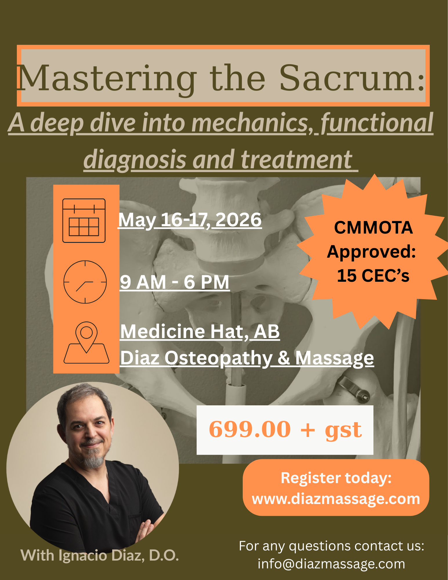 Promotional graphic for “Mastering the Sacrum: A deep dive into mechanics, functional diagnosis and treatment.” Event runs May 16–17, 2026, from 9 AM to 6 PM in Medicine Hat, Alberta at Diaz Osteopathy & Massage. Course is CMMOTA approved for 15 CECs and costs $699 plus GST. Features an anatomical image of a pelvis, a photo of instructor Ignacio Diaz, D.O., and a call to register at www.diazmassage.com with contact email info@diazmassage.com .
