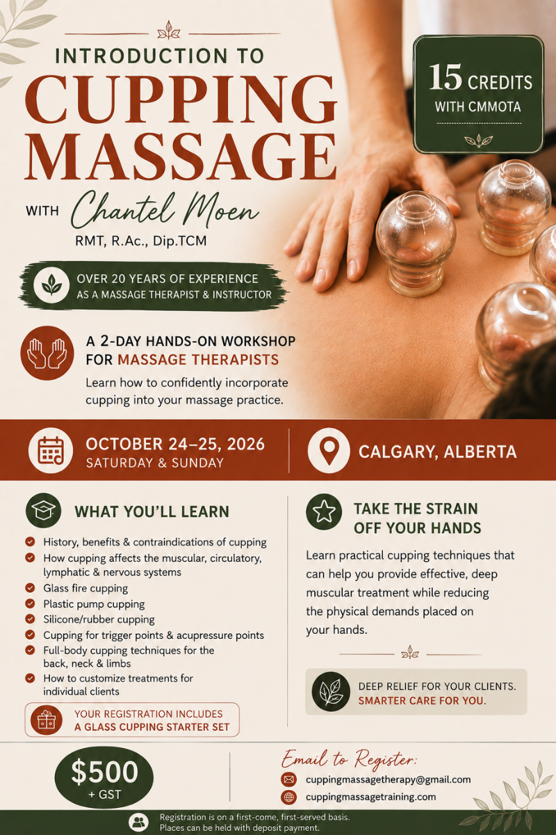Introduction to Cupping Massage workshop with Chantel Moen, RMT, R.Ac., Dip.TCM. Two-day hands-on training for massage therapists, October 24–25, 2026 in Calgary, Alberta. Includes 15 CMMOTA credits and a glass cupping starter set. Course covers cupping history, benefits and contraindications, glass fire cupping, plastic pump cupping, silicone and rubber cupping, trigger and acupressure points, full-body techniques, and customized treatments. Registration is $500 plus GST.