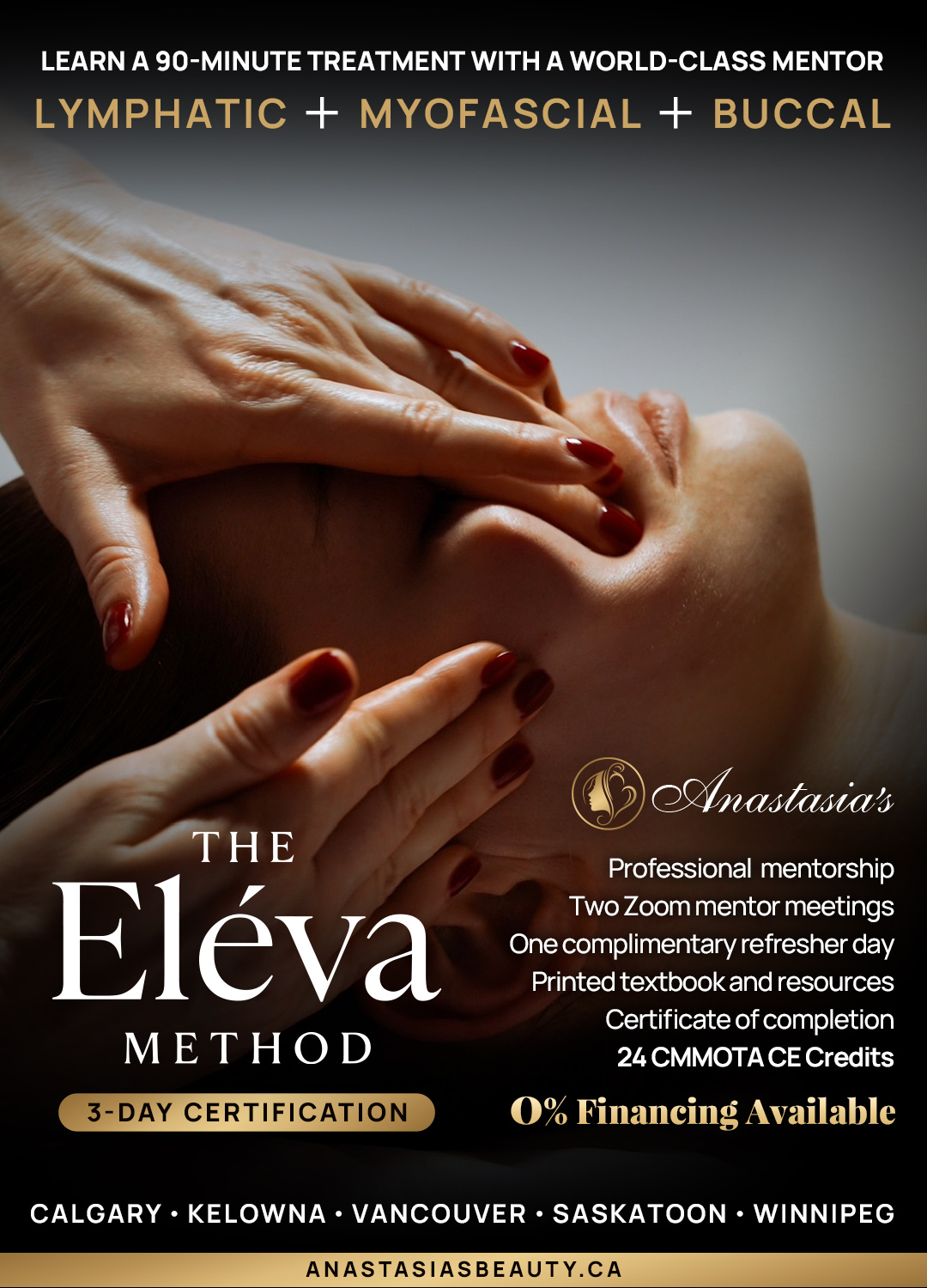 A promotional graphic for The Eléva Method certification featuring a close-up of a facial massage treatment. A practitioner with dark red nail polish performs gentle hands-on techniques across a client's face. The ad promotes a 3-day certification in lymphatic, myofascial, and buccal therapy, teaching a 90-minute treatment with professional mentorship, two Zoom mentor meetings, one complimentary refresher day, a printed textbook and resources, a certificate of completion, and 24 CMMOTA CE credits. It also highlights 0% financing and lists upcoming locations: Calgary, Kelowna, Vancouver, Saskatoon, and Winnipeg. The website anastasiasbeauty.ca appears at the bottom.